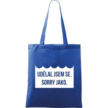 Látková taška Udělal jsem se. Sorry jako.