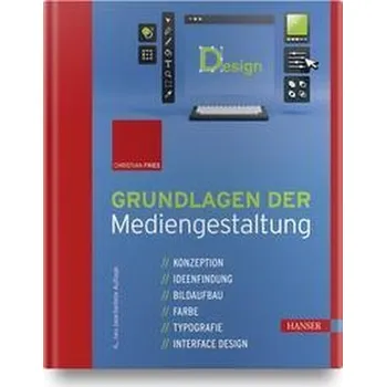 Grundlagen der Mediengestaltung - Fries, Christian [DE] (2021, Firma, Hanser Fachbuchverlag)