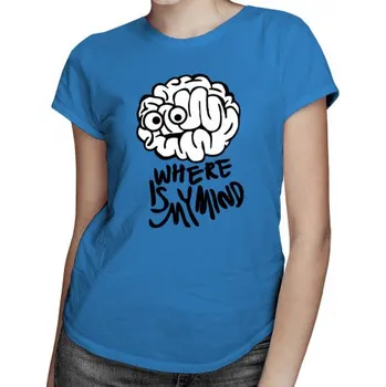 Žertovný předmět Where is my mind - dámské tričko s potiskem- Tričkový.cz