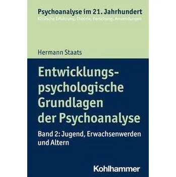 Entwicklungspsychologische Grundlagen der Psychoanalyse - Staats, Hermann