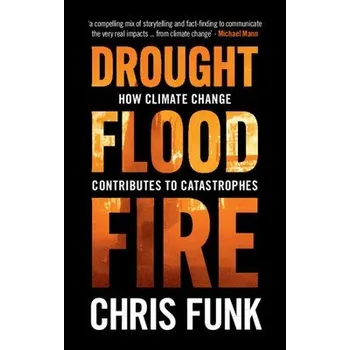 Cizí jazyk Drought, Flood, Fire - Funk, Chris C. (University of California, Santa Barbara)