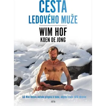 Cesta Ledového muže - Wim Hof, Koen de Jong (2021, pevná s přebalem lesklá)