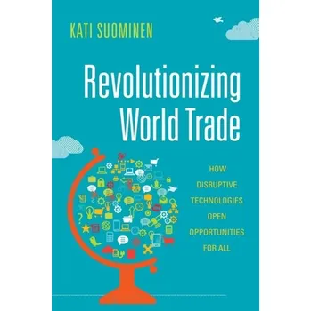 Revolutionizing World Trade - Suominen, Kati