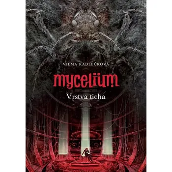 Mycelium: Vrstva ticha - Vilma Kadlečková (2021, brožovaná)