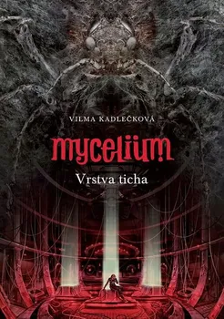 Mycelium: Vrstva ticha - Vilma Kadlečková (2021, brožovaná)