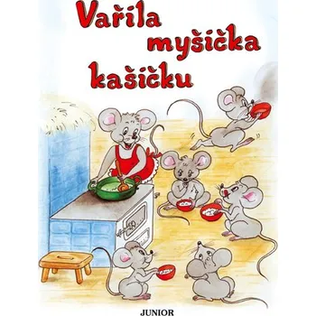 JUNIOR nakladatelství Vařila myšička kašičku