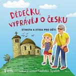 Dědečku, vyprávěj o Česku - Ladislav…