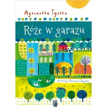 Pohádka Róże w garażu - Agnieszka Tyszka