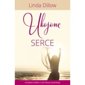 Ukojone serce - Linda Dillow
