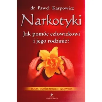 Narkotyki. Jak pomóc człowiekowi i jego rodzinie? - Henryk Tyszka