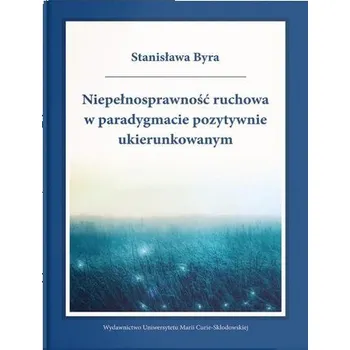 Předškolní výuka Niepełnosprawność ruchowa w paradygmacie... - Stanisława Byra