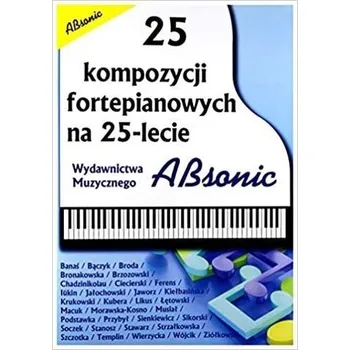 Hudební výchova 25 kompozycji fortepianowych na 25-lecie ABSONIC - Praca zbiorowa
