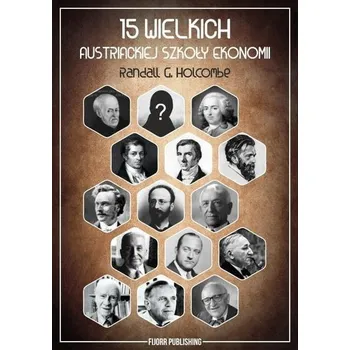 15 wielkich austriackiej szkoły ekonomii - Andrzej Nackowski