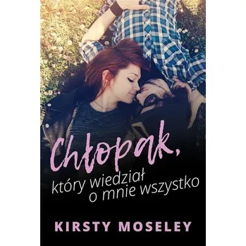 Kniha Chłopak, który wiedział o mnie wszystko - Kirsty Moseley