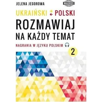 Cizí jazyk Ukraiński-polski. Rozmawiaj na każdy temat 2 - Skibiński Stanisław