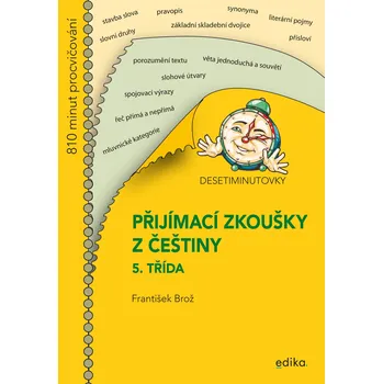 Český jazyk Desetiminutovky: Přijímací zkoušky z češtiny: 5. třída - František Brož (2021, brožovaná)
