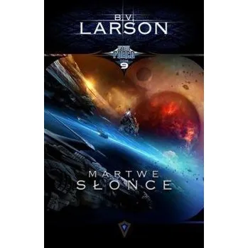 Star Force T.9 Martwe Słońce - B.V. Larson