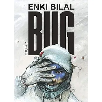 Komiks pro dospělé Bug T.2 - Enki Bilal