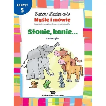 Předškolní výuka Myślę i mówię z.5 Słonie, konie. Zwierzęta WE - Bożena Senkowska
