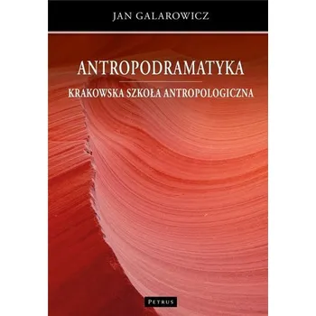 Antropodramatyka. Krakowska szkoła antropologiczna - Jan Galarowicz