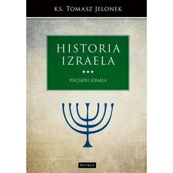 Historia Izraela. Początki Izraela - Ks. Tomasz Jelonek