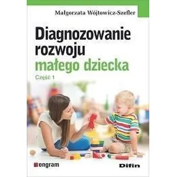 Diagnozowanie rozwoju małego dziecka. Cz.1 - Małgorzata Jarocka