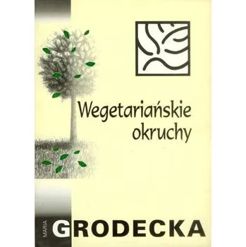 Wegetariańskie okruchy - Maria Grodecka