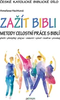 Zažít Bibli: Metody celostní práce s Biblí - Anneliese Hechtová (2020, brožovaná)