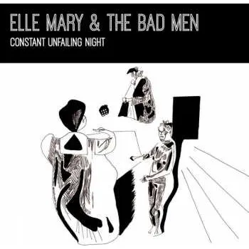 Zahraniční hudba CD Elle Mary & The Bad Men: Constant Unfailing Night 2018