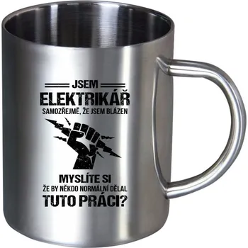 Nerezový hrnek Samozřejmě, že jsem blázen - elektrikář