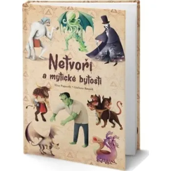 Encyklopedie Netvoři a mytické bytosti -  Elisa Paganelli, Giuliana Rotondi (2019, pevná) 