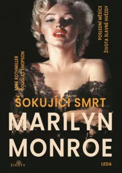 Literární biografie Šokující smrt Marilyn Monroe: Poslední měsíce života slavné hvězdy - Mike Rothmiller, Douglas Thompson (2021, pevná)