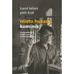 Místo hvězdy kominík: Korespondence a zápisy snů ze šedesátých let - Karel Šebek, Petr Král (2021, brožovaná)