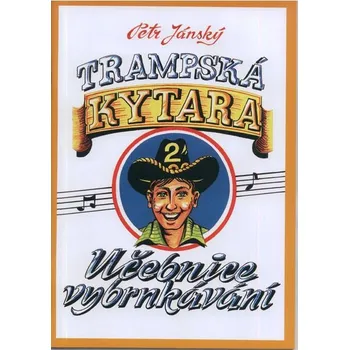 Trampská kytara 2: Učebnice vybrnkávání - Petr Jánský (2009, pevná)
