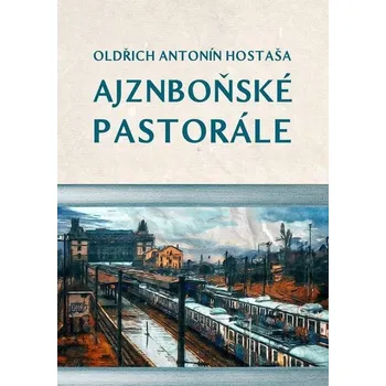 Kniha Ajznboňské pastorále - Oldřich Antonín Hostaša (E-Kniha) - 978-80-281-0285-2