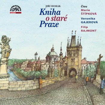 Kniha o staré Praze - Jiří Horák (čte Marie Štípková a další) [2CDmp3]