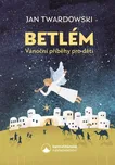 Betlém: Vánoční příběhy pro děti - Jan…