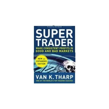 Cizojazyčná kniha Super Trader, Expanded Edition: Make Consistent Profits in Good and Bad Markets - Tharp, Van