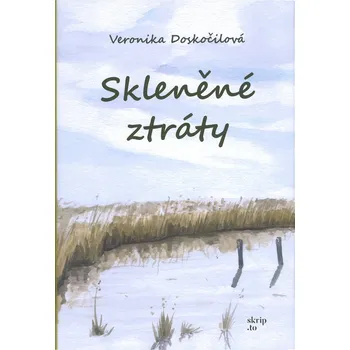 Skleněné ztráty - Veronika Doskočilová (2021, pevná)