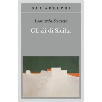 Umění Gli zii di Sicilia (ediz. 2013) – Leonardo Sciascia (IT)