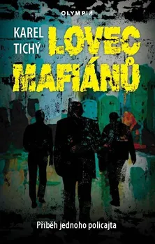 Lovec mafiánů: Příběh jednoho policajta - Karel Tichý (2021, brožovaná)