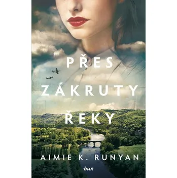 Přes zákruty řeky - Aimie K. Runyan (2022, pevná)