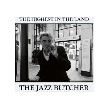 Zahraniční hudba CD The Jazz Butcher: The Highest In The Land 2022
