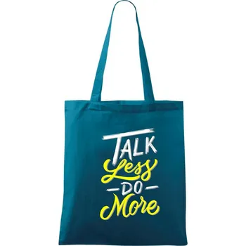 Talk Less Do More - Taška bavlněná - 42 x 38 cm ( Petrolejová )