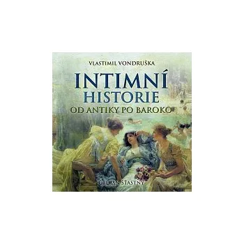 Česká hudba Jan Šťastný – Vondruška: Intimní historie od antiky po baroko