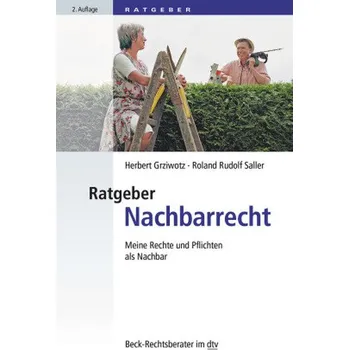 Ratgeber Nachbarrecht - Grziwotz, Herbert