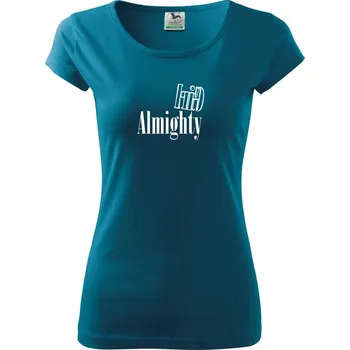 Dámské tričko Girl Almighty - Dámské triko Pure - XS ( Petrolejová )