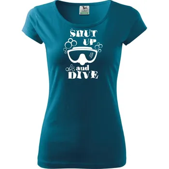 Dámské tričko Shut up and dive - Dámské triko Pure - 2XL ( Petrolejová )