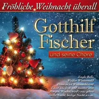 Zahraniční hudba CD Gotthilf Fischer: Fröhliche Weihnacht überall 2015