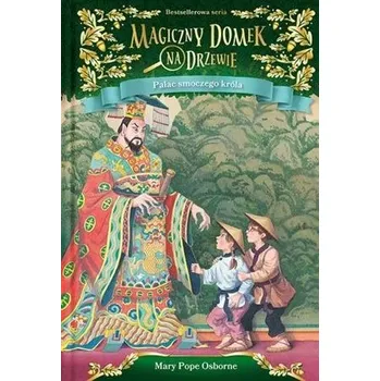 Magiczny domek na drzewie. Pałac smoczego króla - MARY POPE OSBORNE